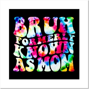 Bruh Formerly Known As Mom Funny Mom Mother's Day Groovy Tie Dye Posters and Art